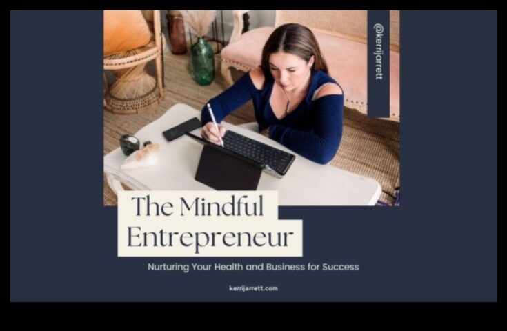 Ενσυνείδητη επιχειρηματικότητα Πώς να ευδοκιμήσετε στην επιχείρηση ενώ φροντίζετε τον εαυτό σας