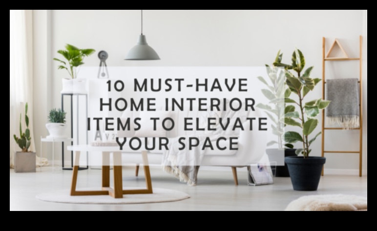 10 αντικείμενα που πρέπει να έχετε για εμπνεύσεις εσωτερικής διακόσμησης